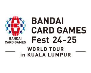 BANDAI CARD GAMES Fest 24-25 in KUALA LUMPUR