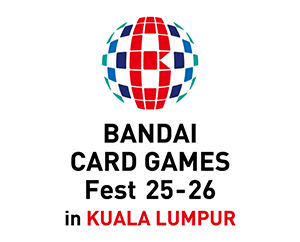 “BANDAI CARD GAMES Fest 25-26 in KUALA LUMPUR” has been released