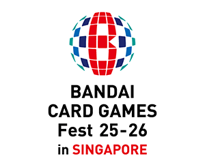 “BANDAI CARD GAMES Fest 25-26 in SINGAPORE” has been released