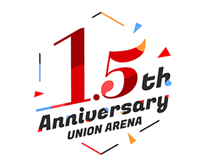 UNION ARENA 1.5th Anniversary Implement measures!