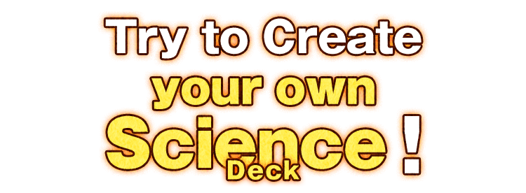 Try to Create your own Science(Deck)!