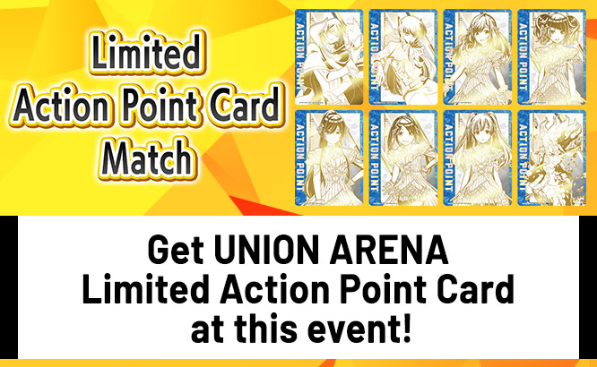 UNION ARENA -Limited Action Point Card Match-