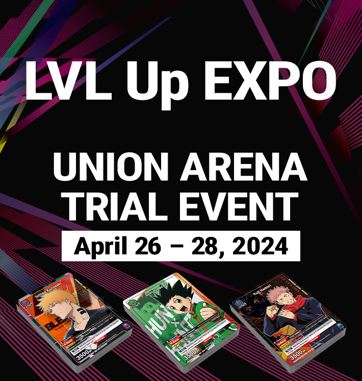 [Ended]LVL Up EXPO Exhibition information − EVENTS｜UNION ARENA｜UNIONARENA