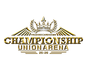 UNION ARENA CHAMPIONSHIP25-26